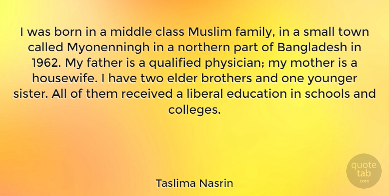 Taslima Nasrin Quote About Mother, Brother, Father: I Was Born In A...
