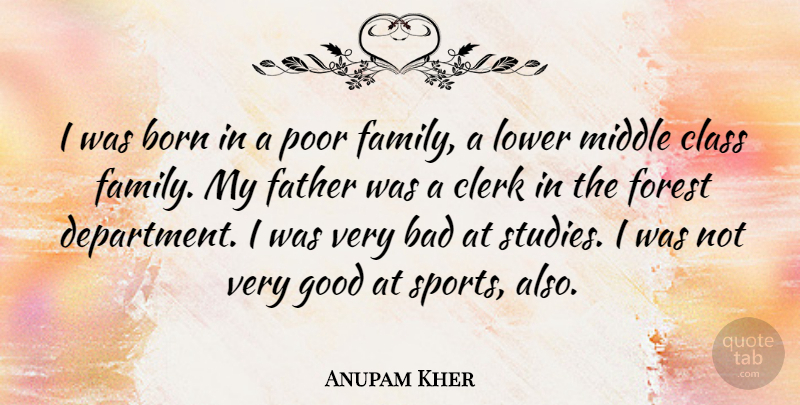 Anupam Kher Quote About Sports, Father, Class: I Was Born In A...