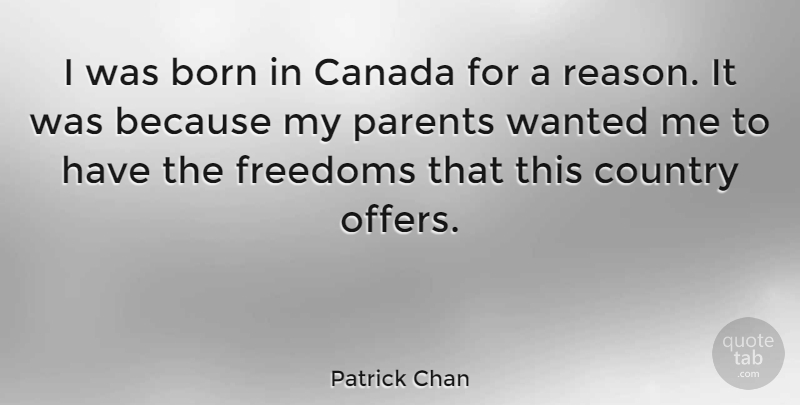 Patrick Chan Quote About Born, Canada, Country, Freedoms, Parents: I Was Born In Canada...