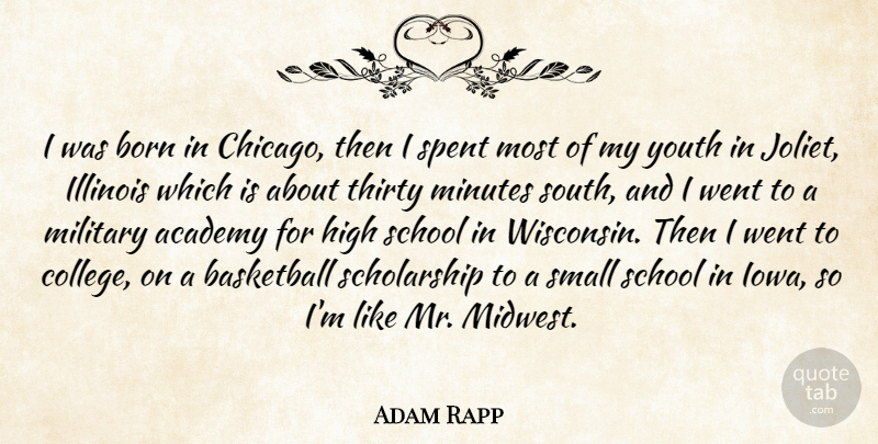 Adam Rapp Quote About Academy, Born, High, Illinois, Military: I Was Born In Chicago...