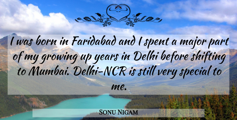 Sonu Nigam Quote About Delhi, Major, Shifting, Spent: I Was Born In Faridabad...