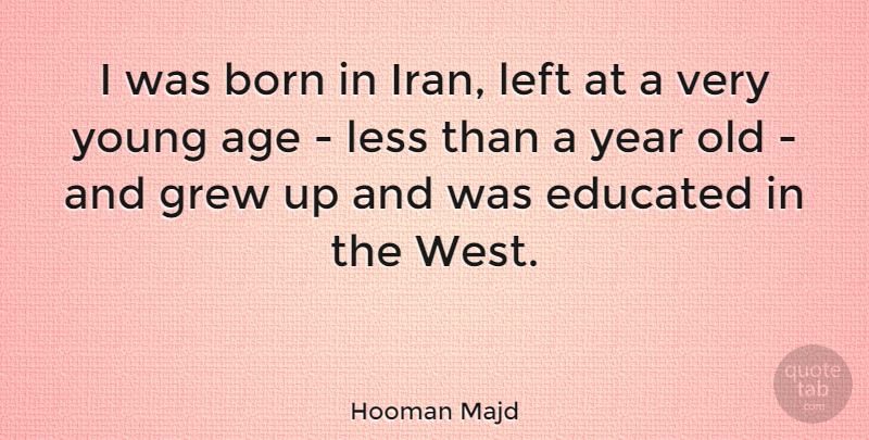 Hooman Majd Quote About Iran, Years, Age: I Was Born In Iran...