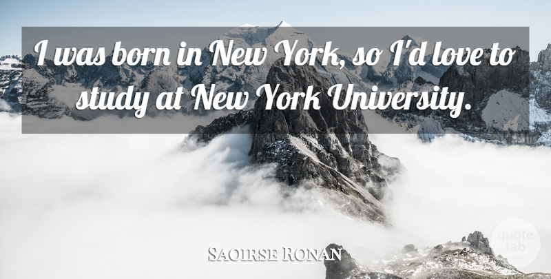 Saoirse Ronan Quote About New York, Study, Born: I Was Born In New...