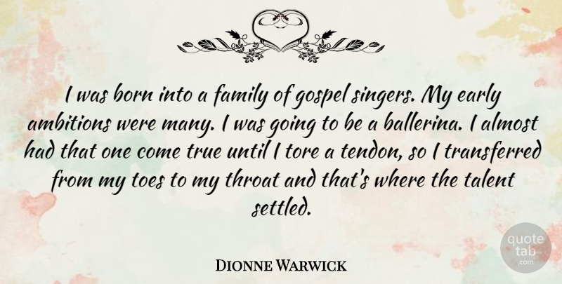 Dionne Warwick Quote About Ambition, Singers, Toes: I Was Born Into A...