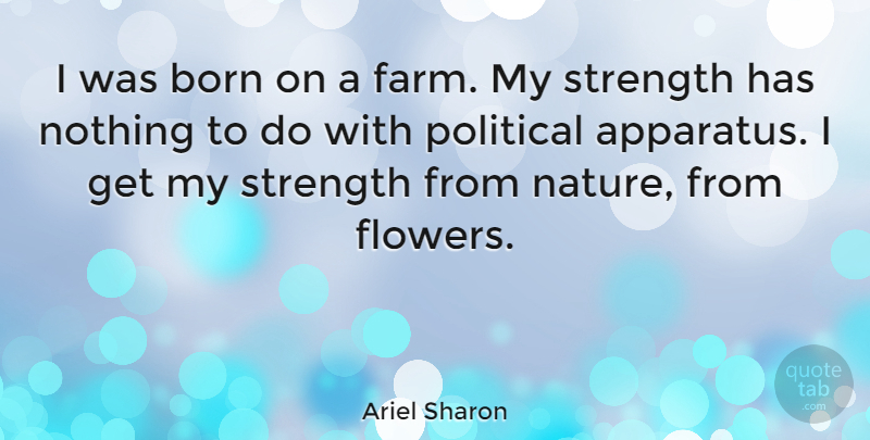 Ariel Sharon Quote About Flower, Political, Born: I Was Born On A...