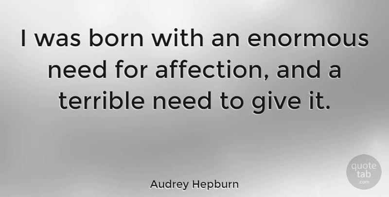 Audrey Hepburn Quote About Love, Passion, Giving: I Was Born With An...