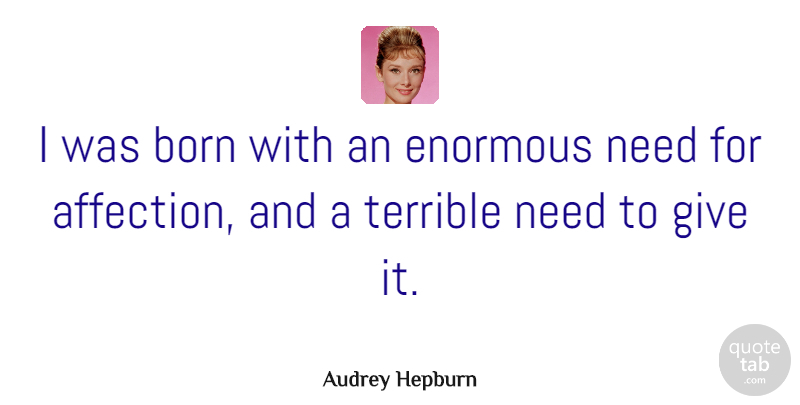 Audrey Hepburn Quote About Love, Passion, Giving: I Was Born With An...