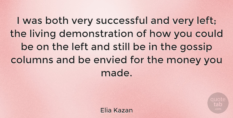 Elia Kazan Quote About Successful, Gossip, Columns: I Was Both Very Successful...