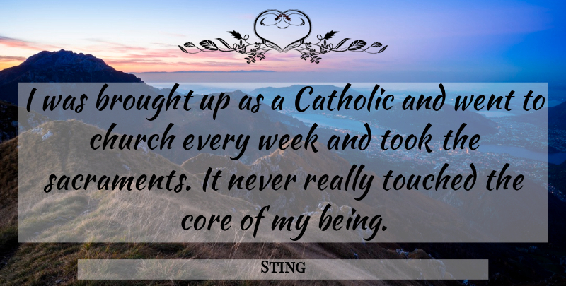 Sting Quote About Catholic, Church, Week: I Was Brought Up As...