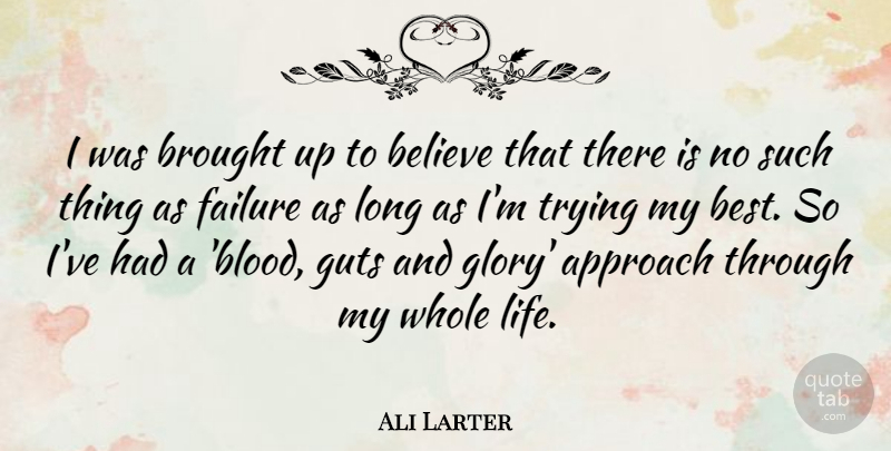 Ali Larter Quote About Believe, Blood, Long: I Was Brought Up To...