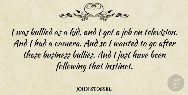 John Stossel Quote About Jobs, Kids, Bully: I Was Bullied As A...