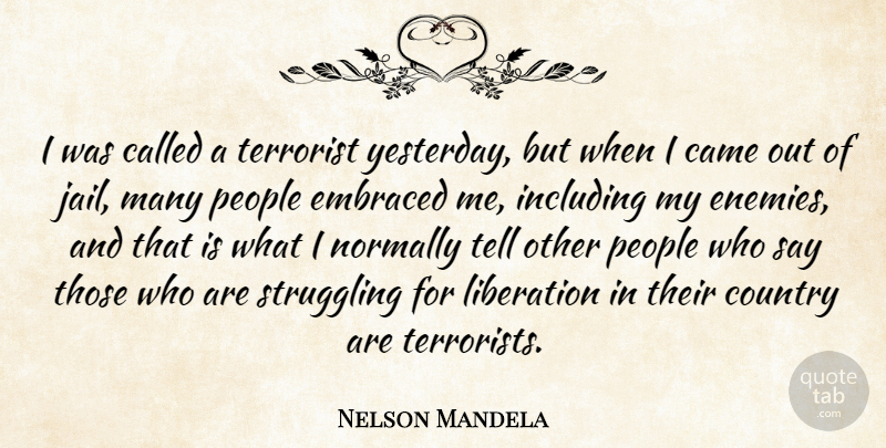 Nelson Mandela Quote About Country, Struggle, Yesterday: I Was Called A Terrorist...