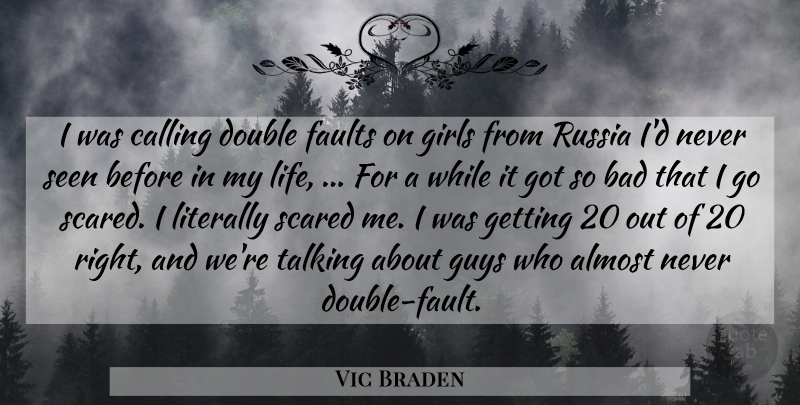 Vic Braden Quote About Almost, Bad, Calling, Double, Faults: I Was Calling Double Faults...
