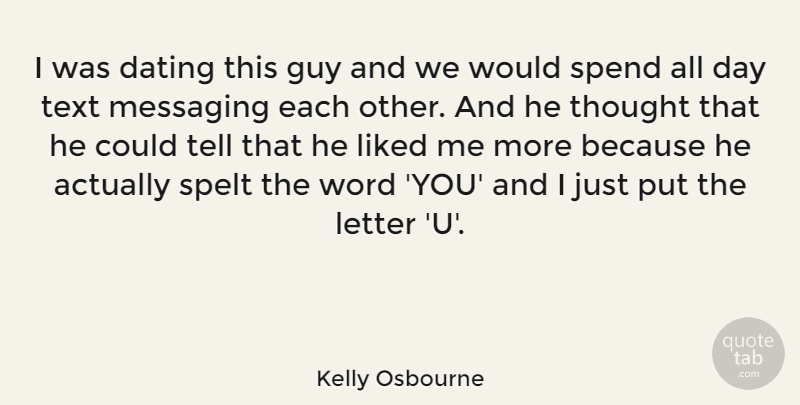 Kelly Osbourne Quote About Dating, Guy, Letters: I Was Dating This Guy...