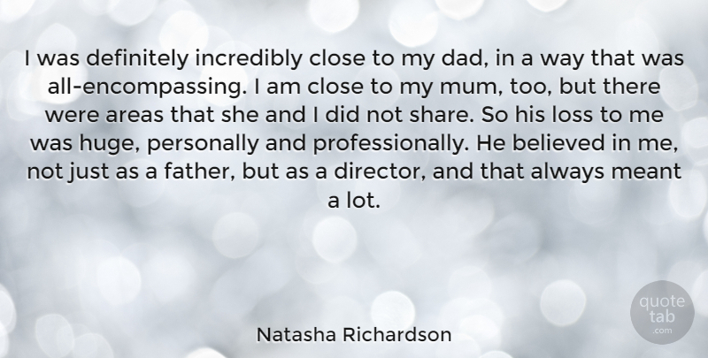 Natasha Richardson Quote About Dad, Father, Loss: I Was Definitely Incredibly Close...