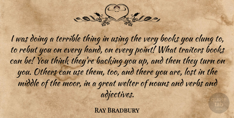 Ray Bradbury Quote About Book, Thinking, Hands: I Was Doing A Terrible...