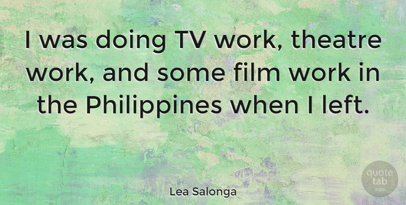 Lea Salonga Quote About Tv, Work: I Was Doing Tv Work...
