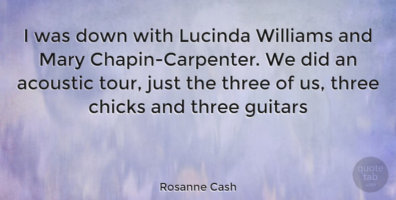 Rosanne Cash Quote About Guitar, Acoustics, Three: I Was Down With Lucinda...