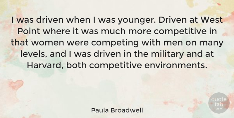 Paula Broadwell Quote About Both, Competing, Driven, Men, Point: I Was Driven When I...