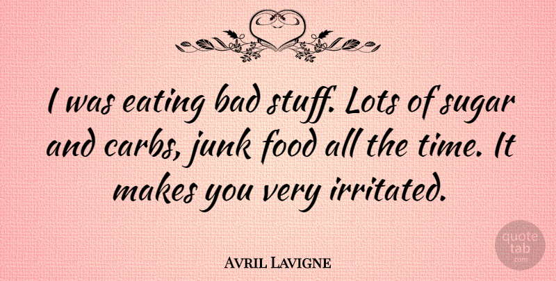 Avril Lavigne Quote About Ice Cream, Sugar, Stuff: I Was Eating Bad Stuff...