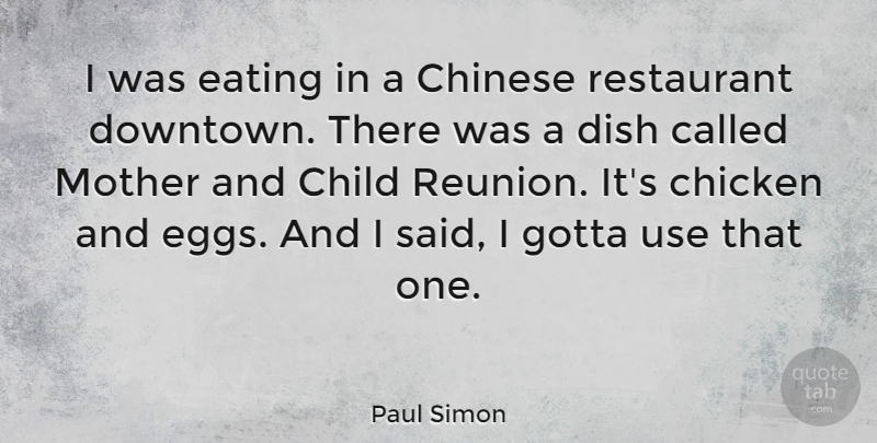 Paul Simon Quote About Mother, Children, Eggs: I Was Eating In A...