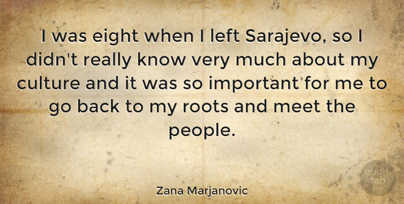 Zana Marjanovic Quote About Eight, Left: I Was Eight When I...