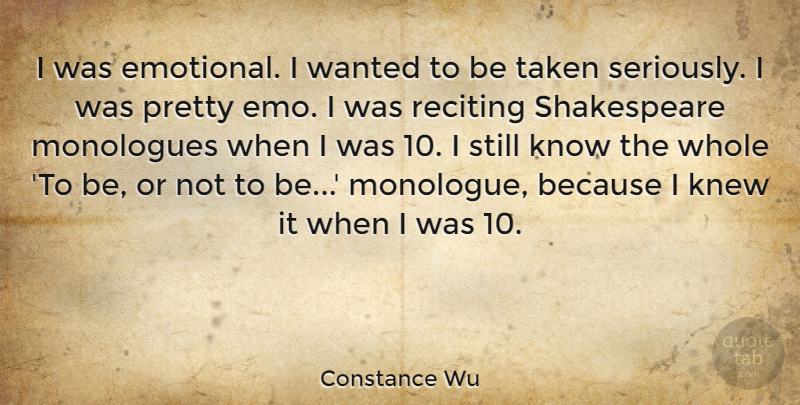 Constance Wu Quote About Monologues, Shakespeare, Taken: I Was Emotional I Wanted...