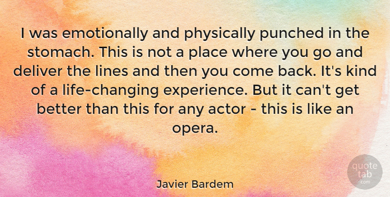 Javier Bardem Quote About Deliver, Experience, Physically, Punched: I Was Emotionally And Physically...