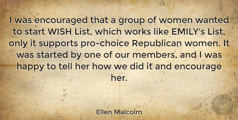 Ellen Malcolm Quote About Support, Choices, Wish: I Was Encouraged That A...