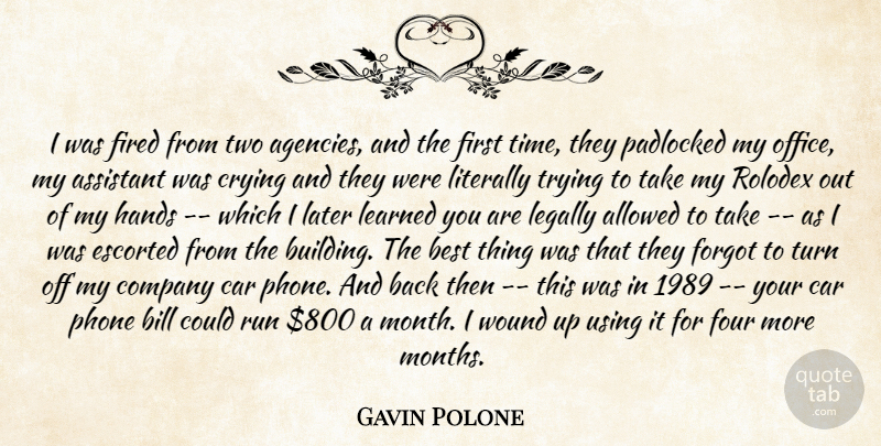 Gavin Polone Quote About Allowed, Assistant, Best, Bill, Car: I Was Fired From Two...