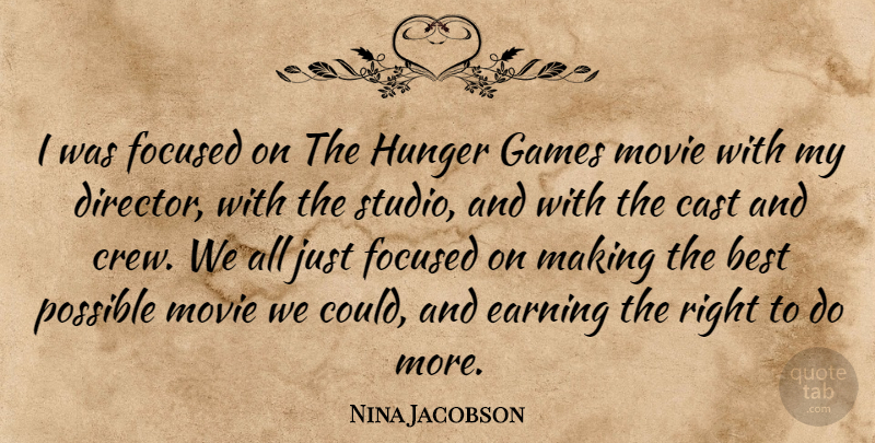 Nina Jacobson Quote About Games, Earning, Directors: I Was Focused On The...