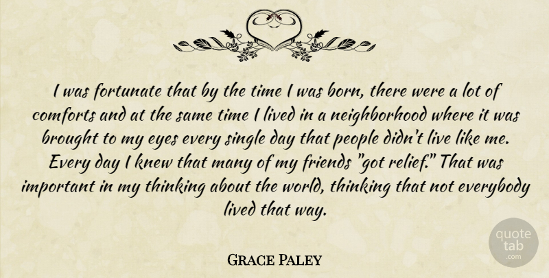 Grace Paley Quote About Eye, Thinking, People: I Was Fortunate That By...