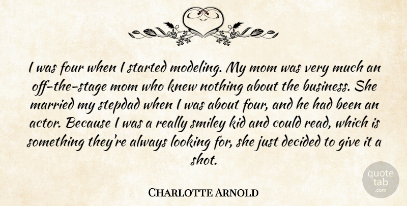 Charlotte Arnold Quote About Mom, Kids, Giving: I Was Four When I...