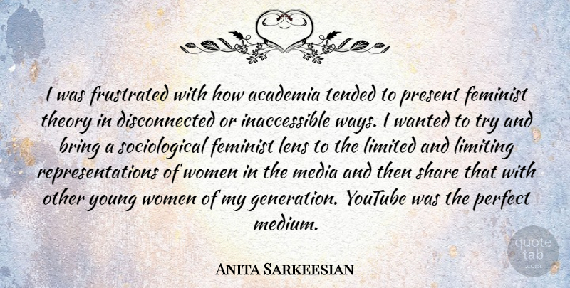 Anita Sarkeesian Quote About Academia, Bring, Feminist, Frustrated, Lens: I Was Frustrated With How...