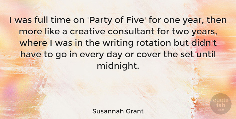 Susannah Grant Quote About Consultant, Cover, Full, Rotation, Time: I Was Full Time On...