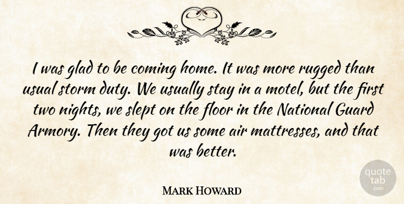 Mark Howard Quote About Air, Coming, Duty, Floor, Glad: I Was Glad To Be...