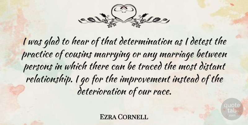 Ezra Cornell Quote About Cousin, Determination, Practice: I Was Glad To Hear...