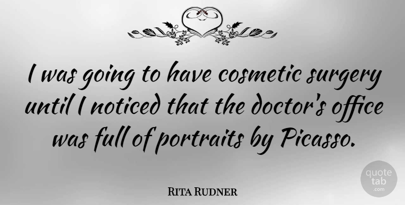 Rita Rudner Quote About Funny, Humor, Doctors: I Was Going To Have...