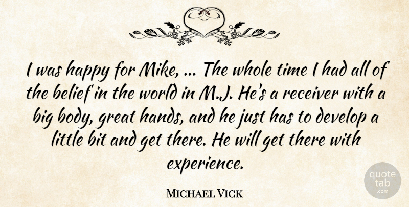 Michael Vick Quote About Belief, Bit, Develop, Great, Happy: I Was Happy For Mike...