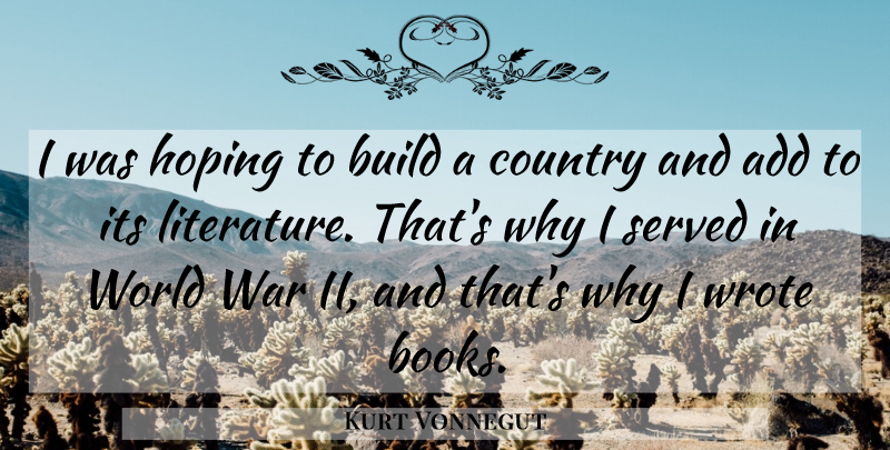 Kurt Vonnegut Quote About Country, War, Book: I Was Hoping To Build...