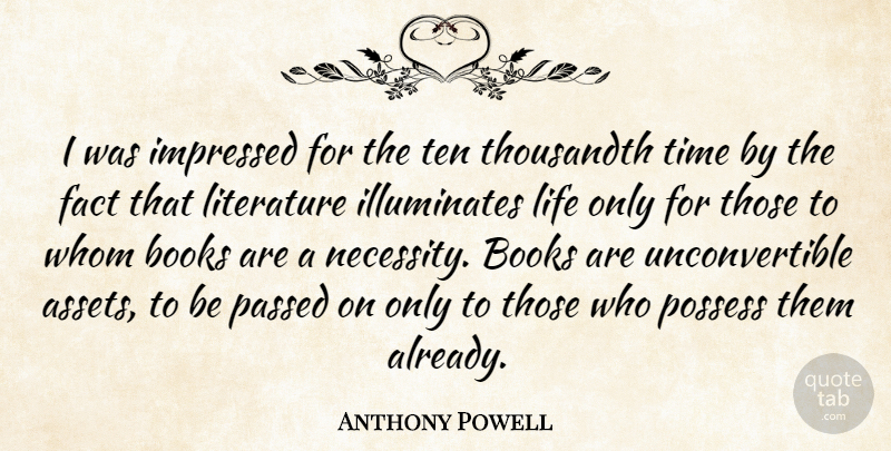 Anthony Powell Quote About Book, Facts, Literature: I Was Impressed For The...