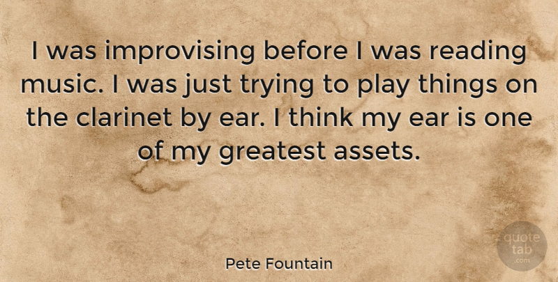 Pete Fountain Quote About Reading, Thinking, Play: I Was Improvising Before I...