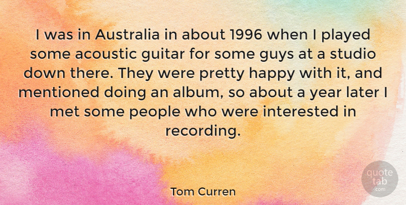 Tom Curren Quote About Guitar, Years, Australia: I Was In Australia In...