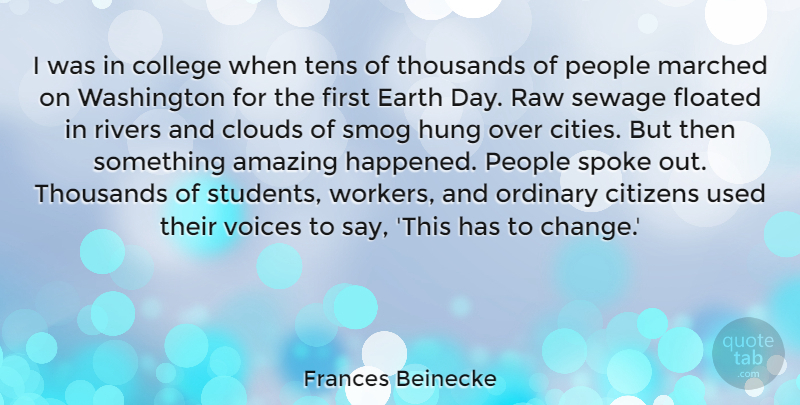Frances Beinecke Quote About Amazing, Change, Citizens, Clouds, Earth: I Was In College When...