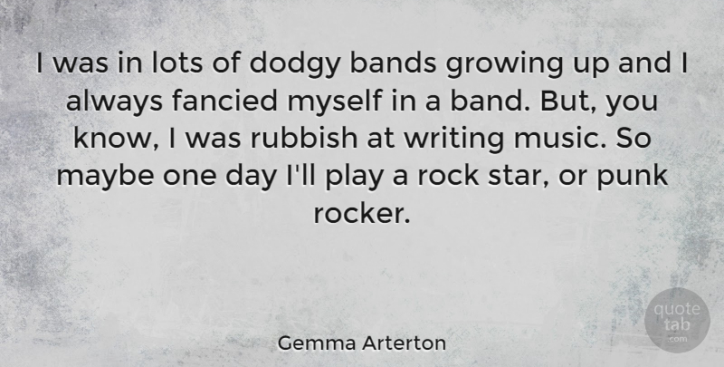 Gemma Arterton Quote About Stars, Growing Up, Writing: I Was In Lots Of...