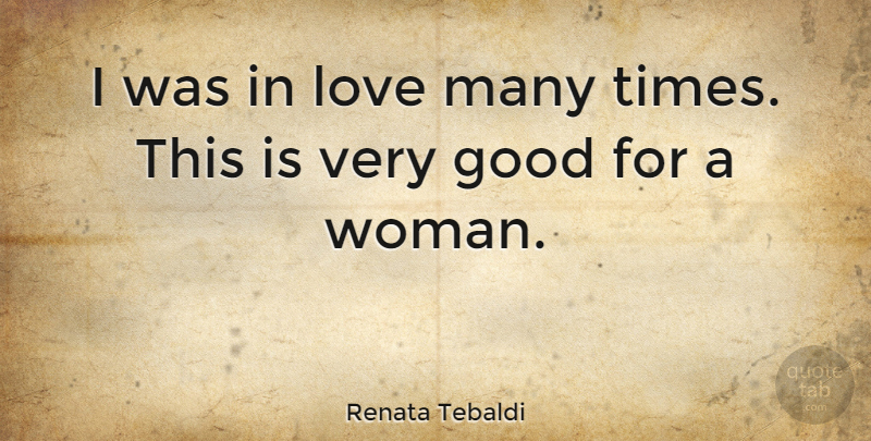 Renata Tebaldi Quote About Very Good: I Was In Love Many...