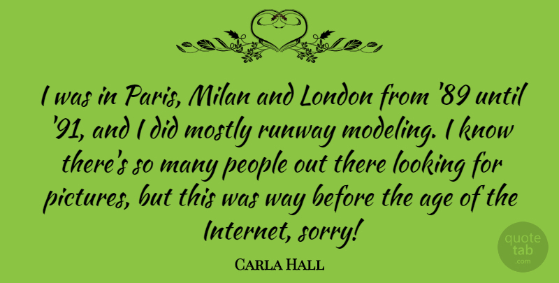 Carla Hall Quote About Age, London, Looking, Milan, Mostly: I Was In Paris Milan...