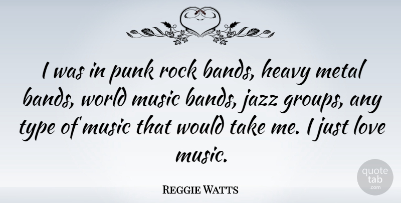Reggie Watts Quote About Rocks, Band, World: I Was In Punk Rock...
