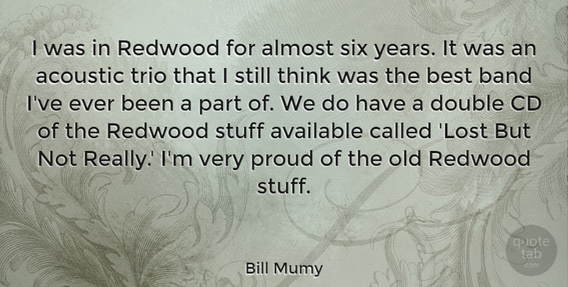 Bill Mumy Quote About Acoustic, Almost, Available, Band, Best: I Was In Redwood For...