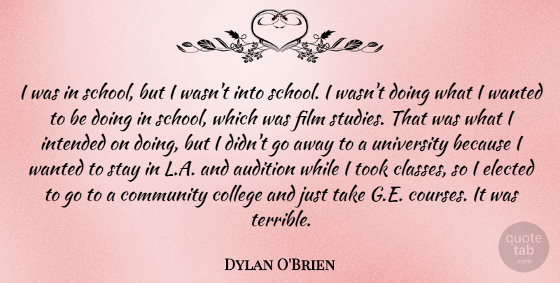 Dylan O'Brien Quote About School, College, Class: I Was In School But...